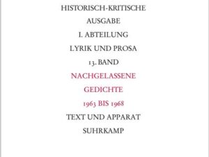 Werke. Historisch-kritische Ausgabe. I. Abteilung: Lyrik und Prosa