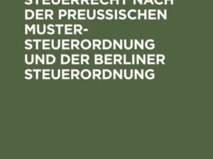 Wertzuwachssteuerrecht nach der Preußischen Mustersteuerordnung und der Berliner Steuerordnung