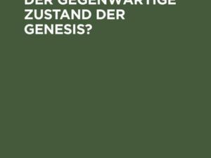 Wie erklärt sich der gegenwärtige Zustand der Genesis?