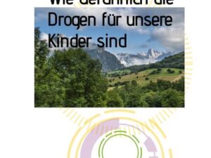 Wie Gefährlich die Drogen für unsere Kinder sind