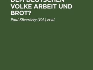 Wie schaffen wir dem deutschen Volke Arbeit und Brot?