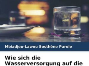 Wie sich die Wasserversorgung auf die Gesundheit auswirken kann