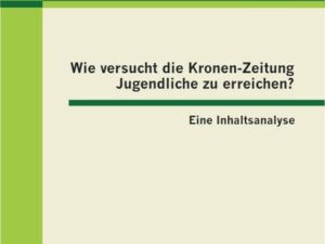 Wie versucht die Kronen-Zeitung Jugendliche zu erreichen? Eine Inhaltsanalyse