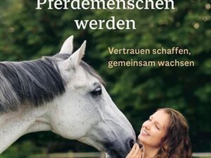 Wie wir bessere Pferdemenschen werden