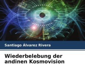 Wiederbelebung der andinen Kosmovision durch die Aufklärung