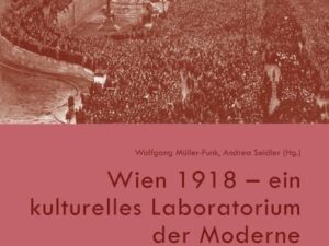 Wien 1918 – ein kulturelles Laboratorium der Moderne