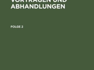 Wilhelm Foerster: Sammlung von Vorträgen und Abhandlungen. Folge 2