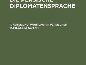 Wilhelm Litten: Einführung in die persische Diplomatensprache / Wortlaut in persischer Schikäsztä-Schrift