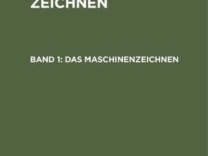 Wilhelm Tochtermann: Das Maschinenzeichnen / Das Maschinenzeichnen