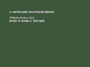 Wilhelm von Humboldt: Gesammelte Schriften. Politische Briefe / Band 2. 1813–1835