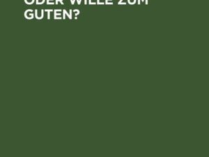 Wille zum Leben oder Wille zum Guten?