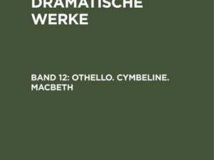 William Shakespeare: Shakspeare’s dramatische Werke / Othello. Cymbeline. Macbeth