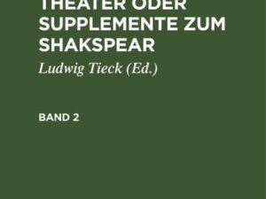 William Shakspear: Alt-englisches Theater oder Supplemente zum Shakspear. Band 2