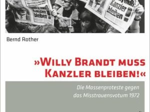 »Willy Brandt muss Kanzler bleiben!«