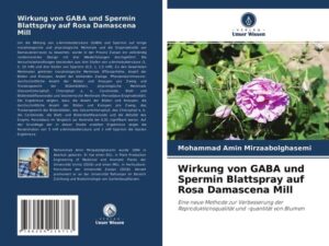 Wirkung von GABA und Spermin Blattspray auf Rosa Damascena Mill