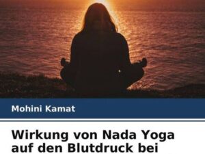 Wirkung von Nada Yoga auf den Blutdruck bei Personen mit Hypertonie Grad 1