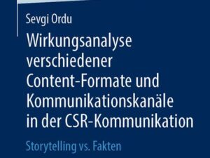 Wirkungsanalyse verschiedener Content-Formate und Kommunikationskanäle in der CSR-Kommunikation