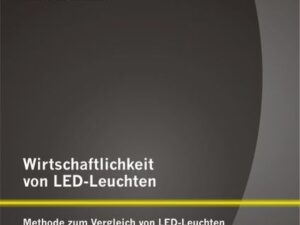 Wirtschaftlichkeit von LED-Leuchten: Methode zum Vergleich von LED-Leuchten und Leuchten mit Leuchtstofflampen