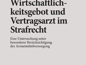 Wirtschaftlichkeitsgebot und Vertragsarzt im Strafrecht