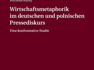 Wirtschaftsmetaphorik im deutschen und polnischen Pressediskurs