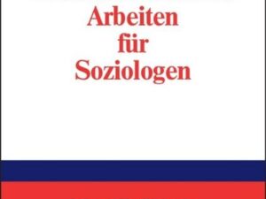 Wissenschaftliches Arbeiten für Soziologen