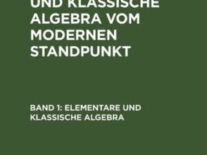 Wolfgang Krull: Elementare und klassische Algebra vom modernen Standpunkt / Elementare und klassische Algebra