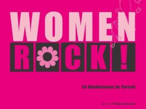 Women Rock! 50 Musikerinnen im Portrait