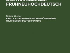 Wortbildung des Nürnberger Frühneuhochdeutsch / Adjektivderivation im Nürnberger Frühneuhochdeutsch um 1500