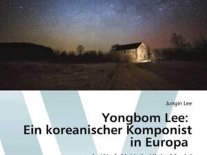 Yongbom Lee: Ein koreanischer Komponist in Europa