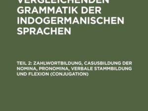 Zahlwortbildung, Casusbildung der Nomina, Pronomina, verbale Stammbildung und Flexion (Conjugation)