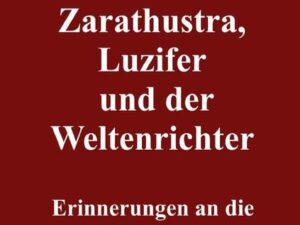 Zarathustra, Luzifer und der Weltenrichter