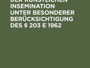 Zu den Problemen der künstlichen Insemination unter besonderer Berücksichtigung des § 203 E 1962