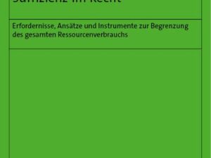 Zukunftsfähiges Umweltrecht II: Suffizienz im Recht