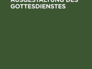 Zur Erneuerung und Ausgestaltung des Gottesdienstes