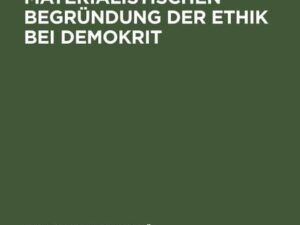 Zur Frage der materialistischen Begründung der Ethik bei Demokrit