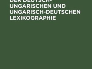 Zur Geschichte der deutsch-ungarischen und ungarisch-deutschen Lexikographie