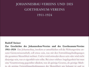 Zur Geschichte des Johannesbau-Vereins und des Goetheanum-Vereins 1911-1924