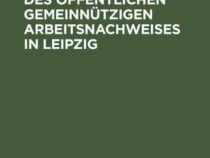 Zur Geschichte des öffentlichen gemeinnützigen Arbeitsnachweises in Leipzig