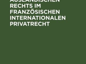 Zur Stellung des ausländischen Rechts im französischen internationalen Privatrecht