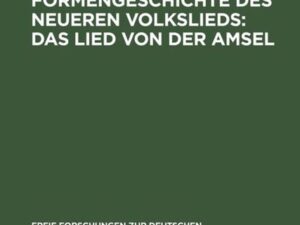 Zur Stoff- und Formengeschichte des neueren Volkslieds: Das Lied von der Amsel