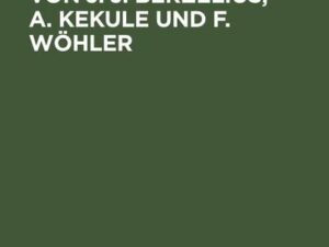 Zur Würdigung von J. J. Berzelius, A. Kekule und F. Wöhler