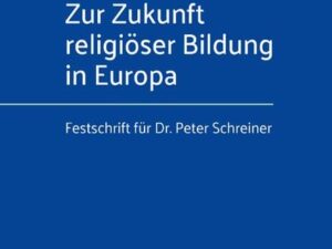 Zur Zukunft religiöser Bildung in Europa