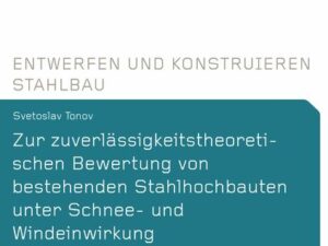 Zur zuverlässigkeitstheoretischen Bewertung von bestehenden Stahlhochbauten unter Schnee- und Windeinwirkung