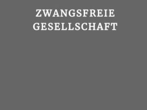 Zwangsfreie Gesellschaft