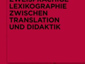 Zweisprachige Lexikographie zwischen Translation und Didaktik