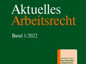 Aktuelles Arbeitsrecht, Band 1/2022