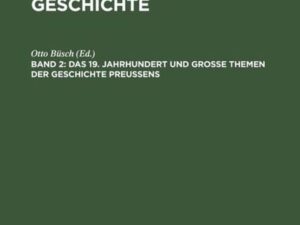 Das 19. Jahrhundert und Große Themen der Geschichte Preußens