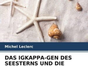 Das Igkappa-Gen des Seesterns und die Krebsforschung