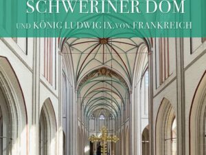 Der Schweriner Dom und König Ludwig IX. von Frankreich