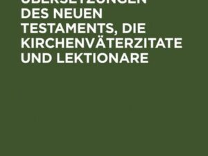 Die alten Übersetzungen des Neuen Testaments, die Kirchenväterzitate und Lektionare